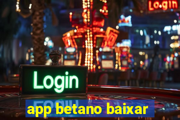 app betano baixar