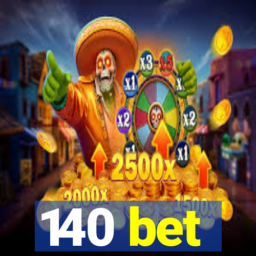 140 bet