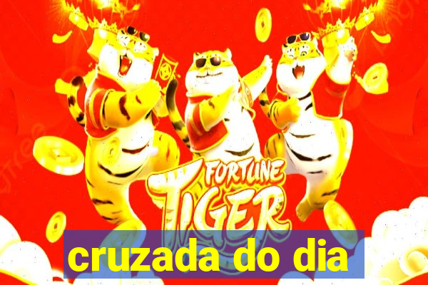 cruzada do dia