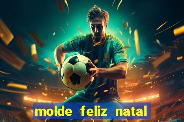 molde feliz natal para imprimir