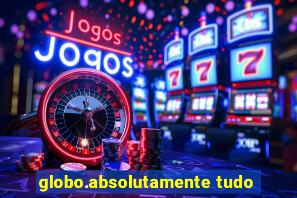 globo.absolutamente tudo