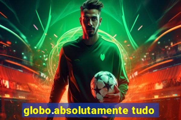 globo.absolutamente tudo