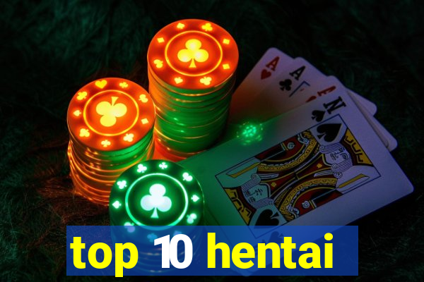 top 10 hentai