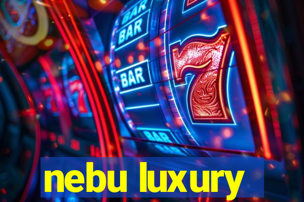 nebu luxury