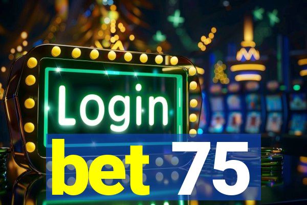 bet 75