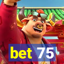 bet 75