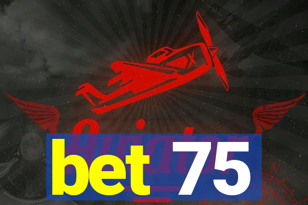 bet 75