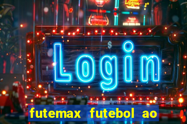 futemax futebol ao vivo hoje