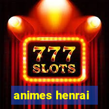 animes henrai