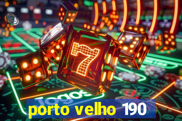 porto velho 190