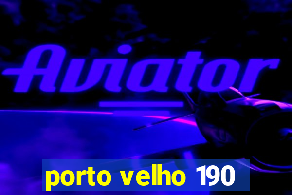 porto velho 190