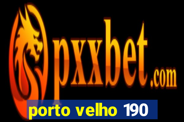 porto velho 190