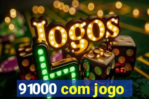 91000 com jogo