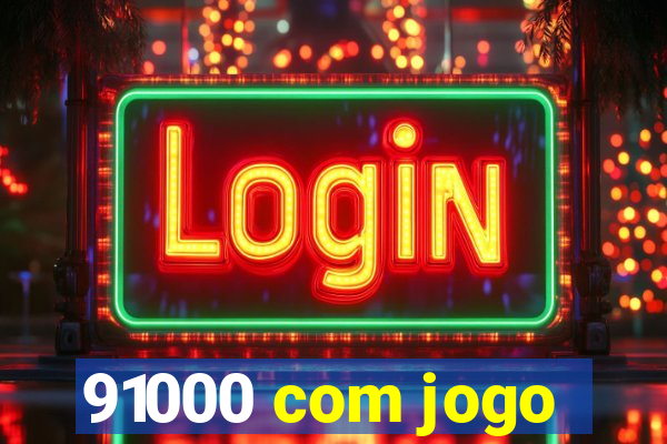 91000 com jogo