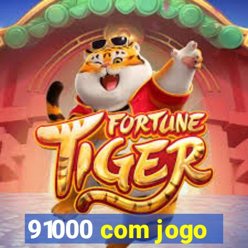 91000 com jogo