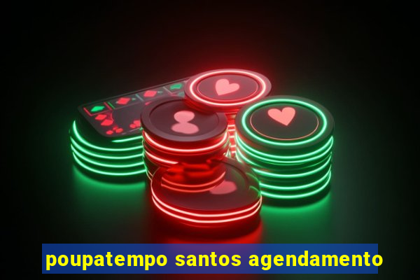 poupatempo santos agendamento