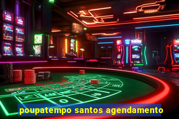 poupatempo santos agendamento