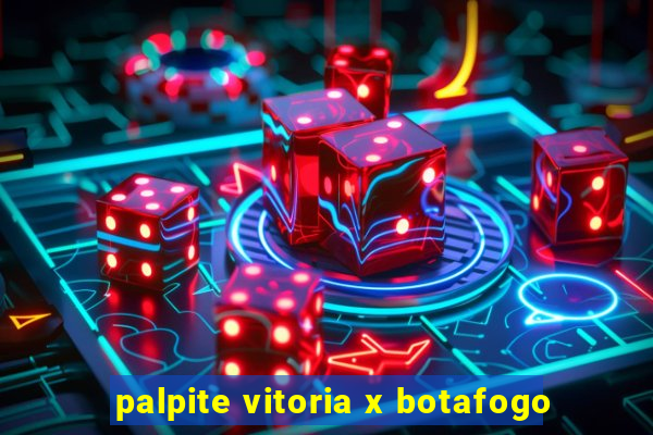 palpite vitoria x botafogo