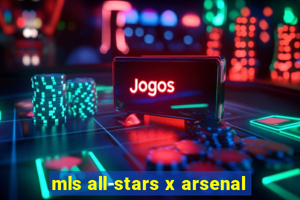 mls all-stars x arsenal