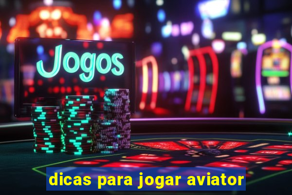 dicas para jogar aviator