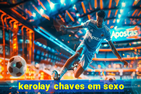 kerolay chaves em sexo