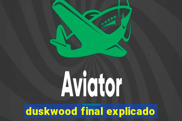 duskwood final explicado