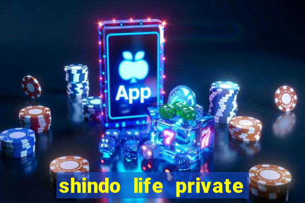 shindo life private server codes