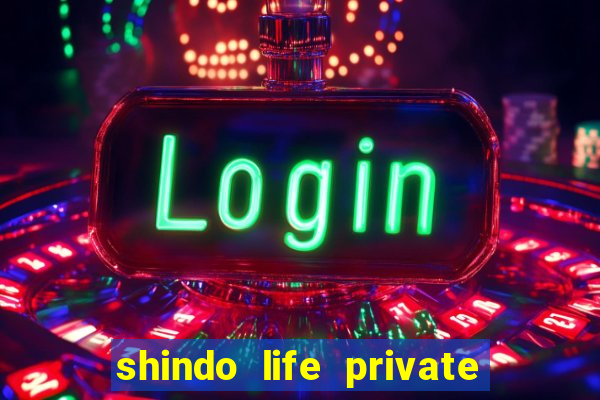 shindo life private server codes