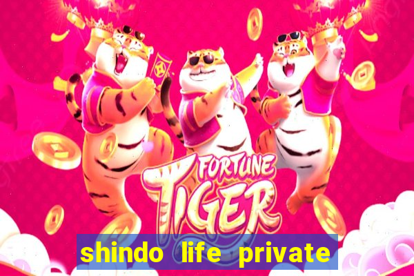 shindo life private server codes