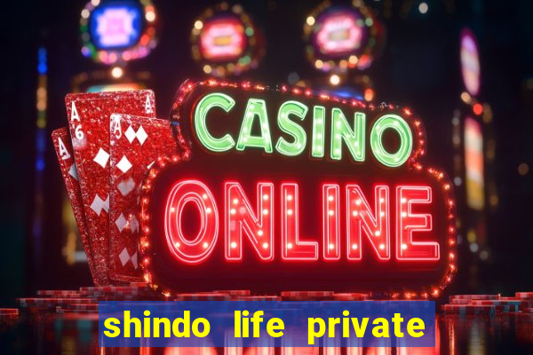 shindo life private server codes