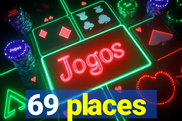 69 places