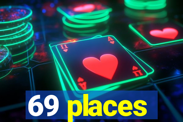 69 places