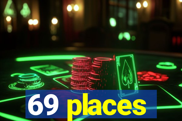 69 places