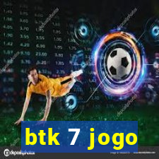 btk 7 jogo