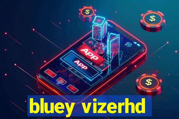 bluey vizerhd