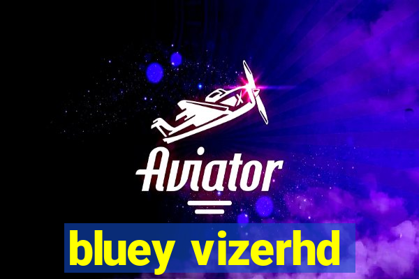 bluey vizerhd