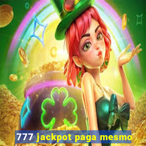 777 jackpot paga mesmo