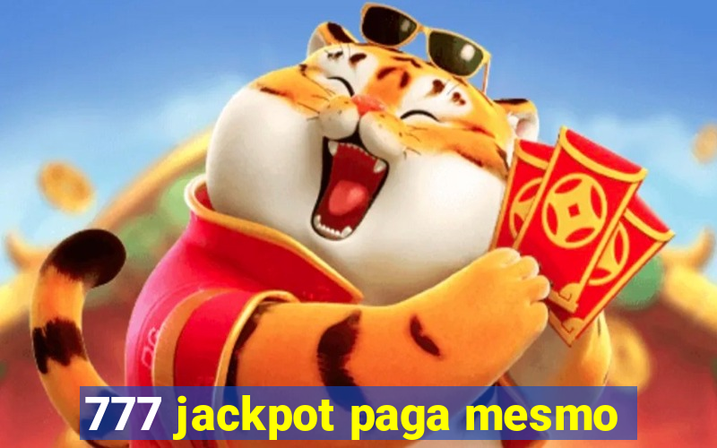 777 jackpot paga mesmo