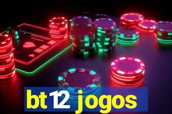 bt12 jogos