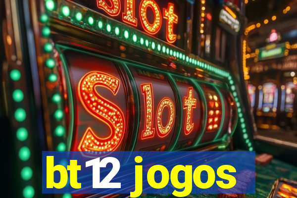 bt12 jogos