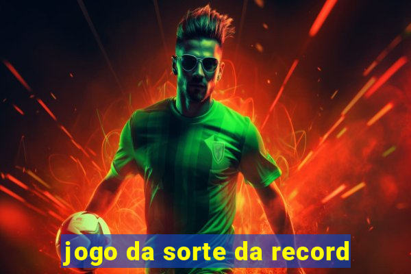 jogo da sorte da record