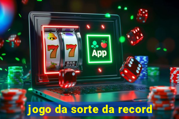 jogo da sorte da record