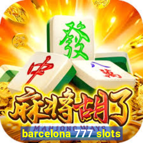 barcelona 777 slots