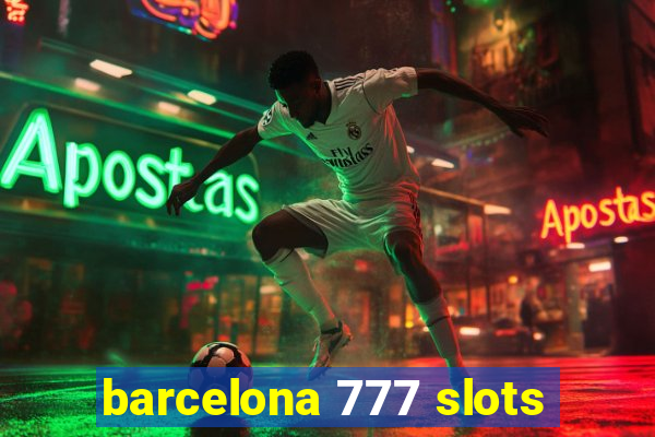 barcelona 777 slots