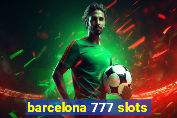 barcelona 777 slots