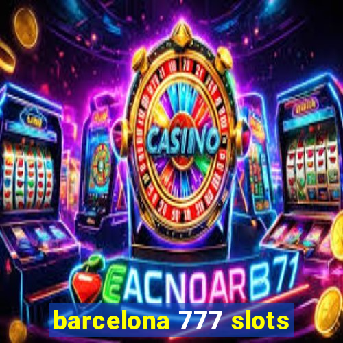 barcelona 777 slots