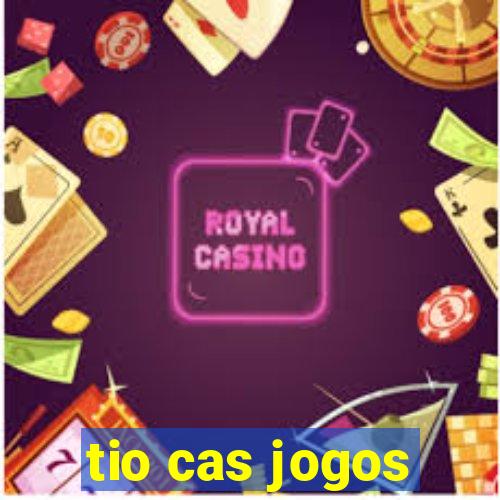 tio cas jogos