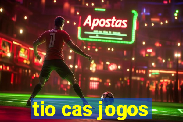 tio cas jogos