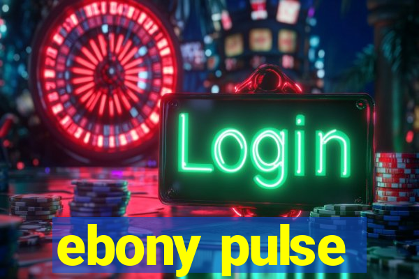 ebony pulse