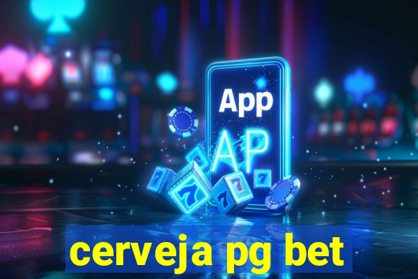 cerveja pg bet